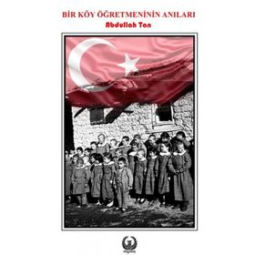 Bir Köy Öğretmeninin Anıları - Abdullah Tan