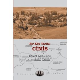 BIR KÖY TARIHI: CINIS - ENVER KONUKÇU;İBRAHİM ATNUR