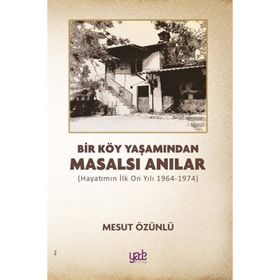 Bir Köy Yaşamından Masalsı Anılar - Mesut Özünlü