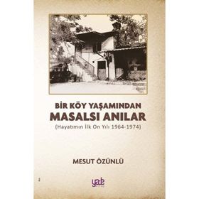 Bir Köy Yaşamından Masalsı Anılar - Mesut Özünlü