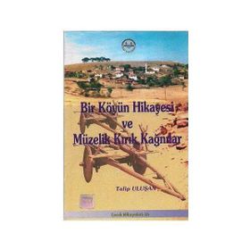 Bir Köyün Hikayesi ve Müzelik Kırık Kağnılar - Talip Uluşan
