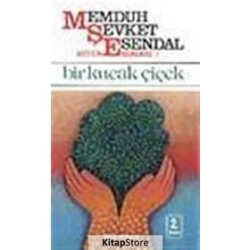 BIR KUCAK ÇİÇEK - MEMDUH ŞEVKET ESENDAL