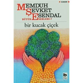 BIR KUCAK ÇİÇEK - MEMDUH ŞEVKET ESENDAL