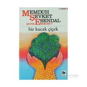 BIR KUCAK ÇİÇEK - MEMDUH ŞEVKET ESENDAL
