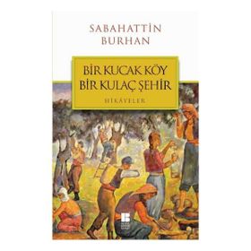 Bir Kucak Köy Bir Kulaç Şehir - Sabahattin Burhan