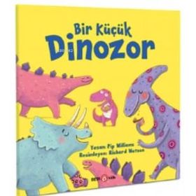 Bir Küçük Dinozor - Pip Williams - Beta Kids