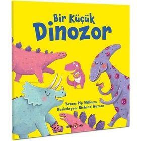 Bir Küçük Dinozor - Pip Williams - Beta Kids