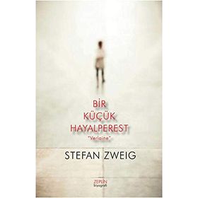 Bir Küçük Hayalperest - Verlaine - Stefan Zweig