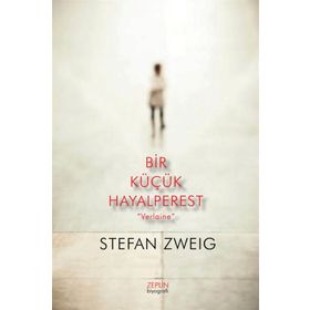 Bir Küçük Hayalperest - Verlaine - Stefan Zweig