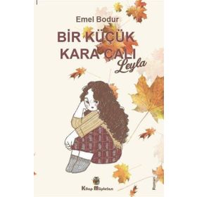 Bir Küçük Kara Çalı “Leyla” - Emel Bodur
