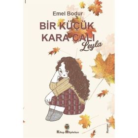 Bir Küçük Kara Çalı “Leyla” - Emel Bodur