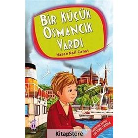 BIR KÜÇÜK OSMANCIK VARDI - HASAN NAIL CANAT (ISBN:9789752631991)