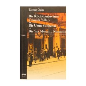 BIR KÜÇÜKBURJUVANIN GENÇLIK YILLARI BIR UZUN SONBAHAR - BIR YAZ MEVSIMI ROMANI - DEMIR ÖZLÜ