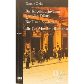 BIR KÜÇÜKBURJUVANIN GENÇLIK YILLARI BIR UZUN SONBAHAR - BIR YAZ MEVSIMI ROMANI - DEMIR ÖZLÜ