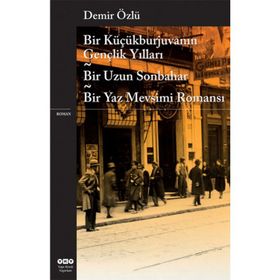 BIR KÜÇÜKBURJUVANIN GENÇLIK YILLARI BIR UZUN SONBAHAR - BIR YAZ MEVSIMI ROMANI - DEMIR ÖZLÜ