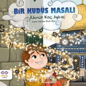 Bir Kudüs Masalı - İlknur Koç Aytaç