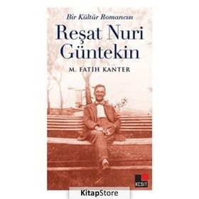 Bir Kültür Romancısı - Reşat Nuri Güntekin