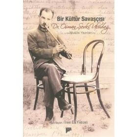 BIR KÜLTÜR SAVAŞÇISI DR. OSMAN ŞEVKİ ULUDAĞ MUSIKİ YAZILARI - İREM ELA YILDIZELİ