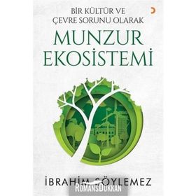 Bir Kültür ve Çevre Sorunu Olarak Munzur Ekosistemi - İbrahim Söylemez