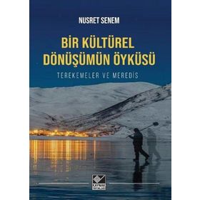 Bir Kültürel Dönüşümün Öyküsü - Nusret Senem