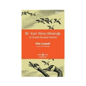 Bir Kum Yöresi Almanağı ve Oradan Buradan Eskizler - Aldo Leopold