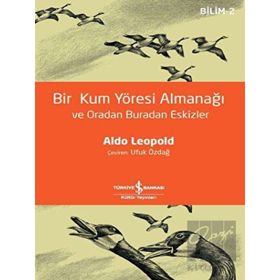 Bir Kum Yöresi Almanağı ve Oradan Buradan Eskizler - Aldo Leopold