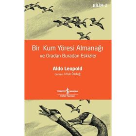 Bir Kum Yöresi Almanağı ve Oradan Buradan Eskizler - Aldo Leopold