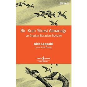 Bir Kum Yöresi Almanağı ve Oradan Buradan Eskizler - Aldo Leopold