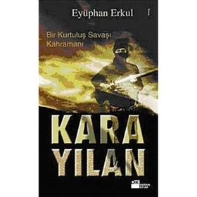 BIR KURTULUŞ SAVAŞI KAHRAMANI KARA YILAN - EYÜPHAN ERKUL
