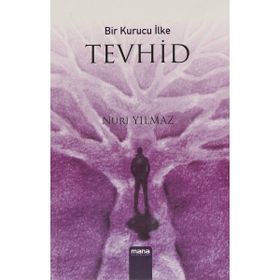 Bir Kurucu İlke Tevhid Nuri Yılmaz