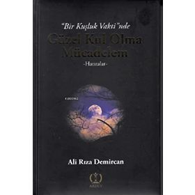 Bir Kuşluk Vaktinde Güzel Kul Olma Mücadelem - Ali Rıza Demircan