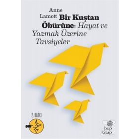 Bir Kuştan Öbürüne Hayat ve Yazmak Üzerine Tavsiyeler - Anne Lamott