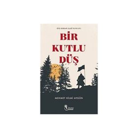 Bir Kutlu Düş - Mehmet Hilmi Aygün