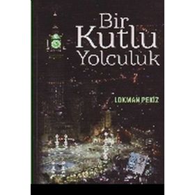 BIR KUTLU YOLCULUK - LOKMAN PEKIZ