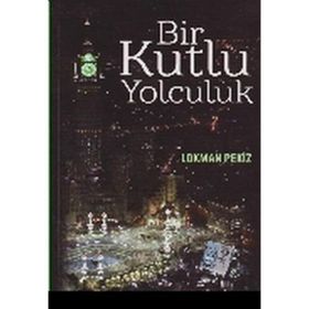 BIR KUTLU YOLCULUK - LOKMAN PEKIZ