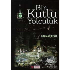BIR KUTLU YOLCULUK - LOKMAN PEKIZ