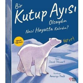 Bir Kutup Ayısı Olsaydın Nasıl Hayatta Kalırdın? David Stewart