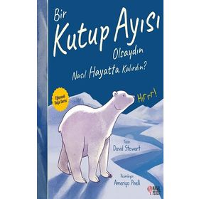 Bir Kutup Ayısı Olsaydın Nasıl Hayatta Kalırdın? David Stewart