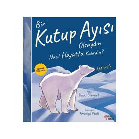 Bir Kutup Ayısı Olsaydın Nasıl Hayatta Kalırdın? David Stewart