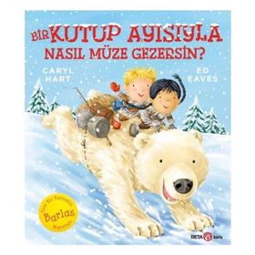 Bir Kutup Ayısıyla Nasıl Müze Gezersin? - Beta Kids Yayınları