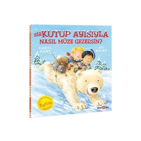 Bir Kutup Ayısıyla Nasıl Müze Gezersin? - Beta Kids Yayınları