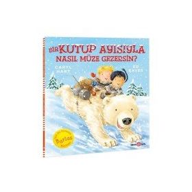 Bir Kutup Ayısıyla Nasıl Müze Gezersin? - Beta Kids Yayınları
