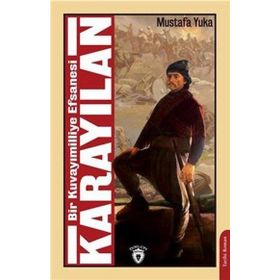 Bir Kuvayımilliye Efsanesi Karayılan / Mustafa Yuka
