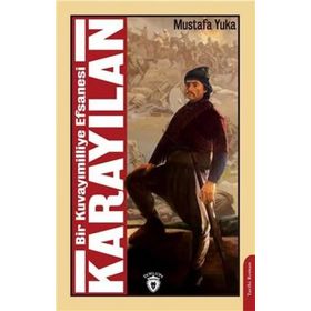 Bir Kuvayımilliye Efsanesi Karayılan / Mustafa Yuka