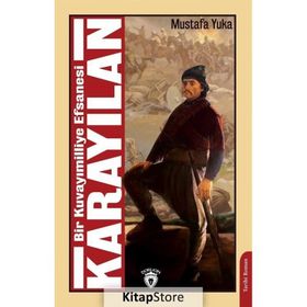 Bir Kuvayımilliye Efsanesi Karayılan / Mustafa Yuka