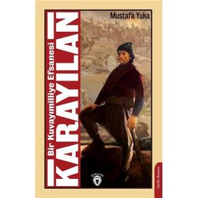 Bir Kuvayımilliye Efsanesi Karayılan / Mustafa Yuka