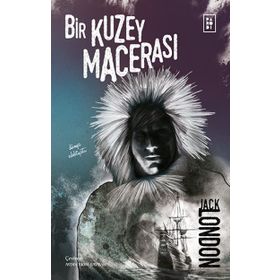 Bir Kuzey Macerası - Jack London