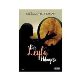 Bir Leyla Hikayesi - Yadigar Yeliz Yaman