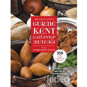 Bir Lezzet Cenneti Gurme Kent Gaziantep Mutfağı - Tahir Tekin Öztan
