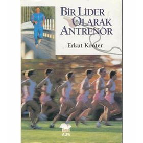 BIR LIDER OLARAK ANTRENÖR - ERKUT KONTER